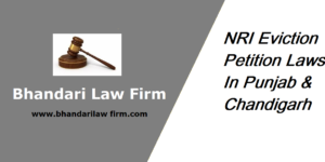 NRI Eviction Petition Laws In Punjab & Chandigarh
