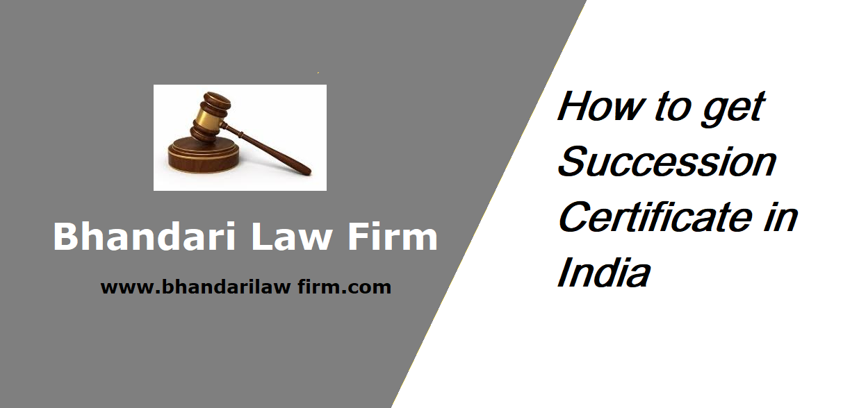 how-to-get-succession-certificate-in-india-bhandari-law-firm