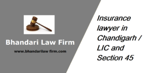 Insurance lawyer in Chandigarh / LIC and Section 45