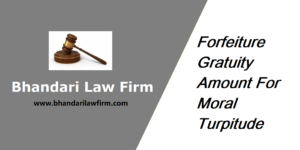 Forfeiture of Gratuity on Moral Turpitude