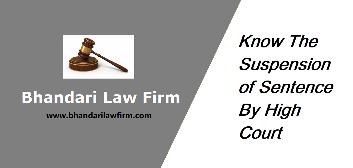 Know The Suspension of Sentence By High Court Bhandari Law Firm