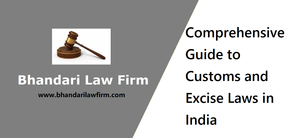 Customs and Excise Laws in India - Bhandari Law Firm